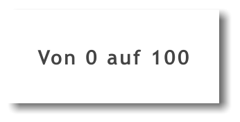 Von 0 auf 100